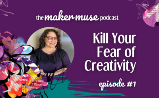 The Maker Muse Podcast episode 1