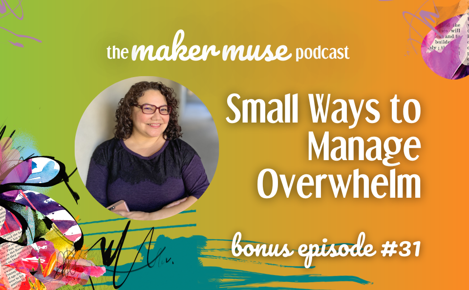 Ep 31 Cover Art text reads small ways to manage overwhelm