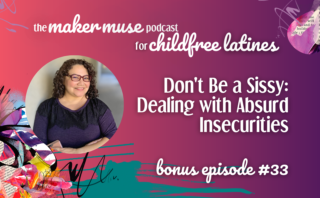 Ep 33 Cover Art text reads don't be a sissy: dealing with absurd insecurities